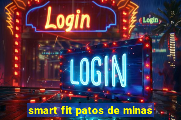 smart fit patos de minas